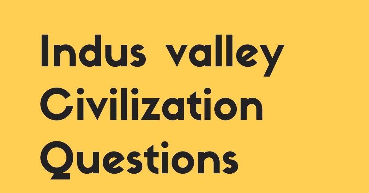 Indus Valley Civilization Questions and Answers
